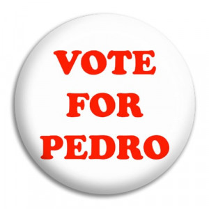 Home N.D - Vote For Pedro Button Badge