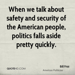 When we talk about safety and security of the American people ...