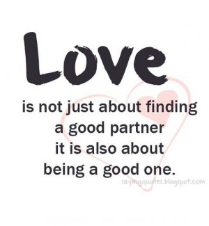 Love is not just about finding a good partner