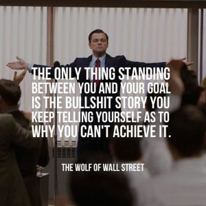 ... why you can't achieve it. - Jordan Belfort / The Wolf Of Wall Street