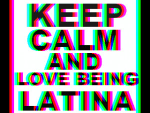 gif #latina #love being #proud latina #keep calm and love being latina ...