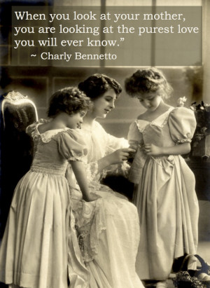 ... looking at the purest love you will ever know.” ~ Charly Bennetto