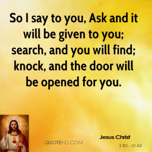 jesus-christ-jesus-christ-so-i-say-to-you-ask-and-it-will-be-given-to ...