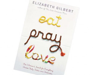 Favourite quotes from Elizabeth Gilbert's 'Eat Pray Love'