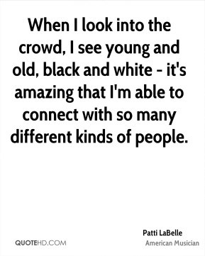 When I look into the crowd, I see young and old, black and white - it ...