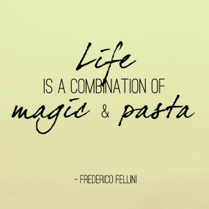 Life is a combination of magic and pasta #quote #food #magic