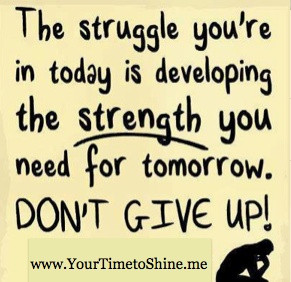 EVERY struggle makes you STRONGER!! Don't EVER doubt that!! www ...