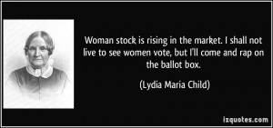 Woman stock is rising in the market. I shall not live to see women ...