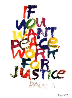 If you want peace, work for justice!