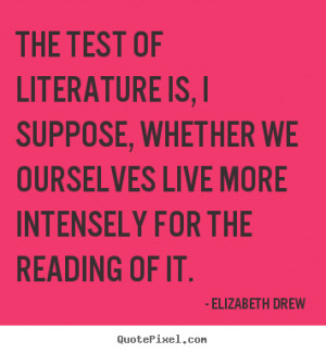 How to design picture quotes about life - The test of literature is, i ...