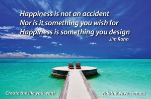 Happiness is not an accident