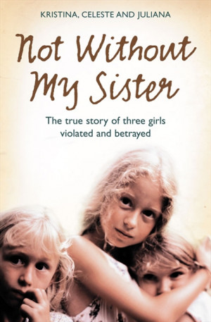 Not Without My Sister by Juliana Buhring, Celeste Jones, and Kristina ...