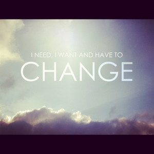 Need I Want And Have To Change.