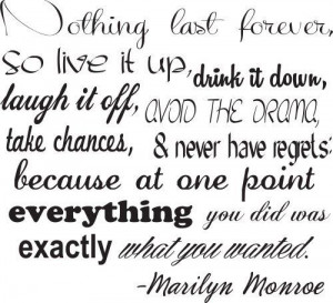 Monroe Wall Decals: Nothing lasts forever, so live it up, drink ...