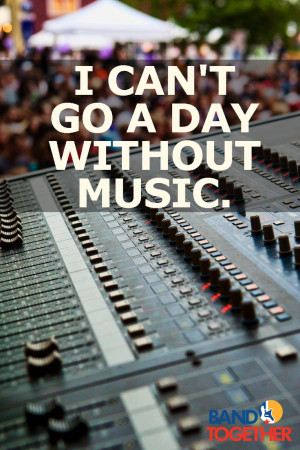 can't go a day without music.