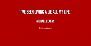 quote-Michael-Reagan-ive-been-living-a-lie-all-my-137927_1.png