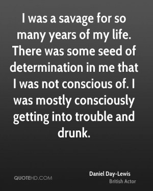 was a savage for so many years of my life. There was some seed of ...