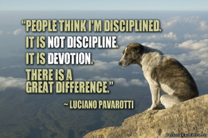 People think I’m disciplined. It is not discipline. It is devotion ...