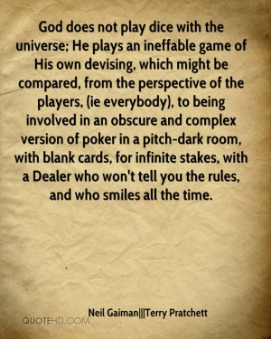 God does not play dice with the universe; He plays an ineffable game ...