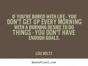 quotes about life by lou holtz design your own quote