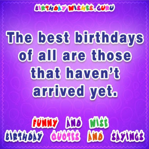 Funny and Wise Birthday Quotes and Sayings