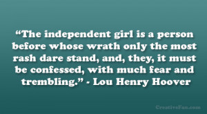 the independent girl is a person before whose wrath only the most