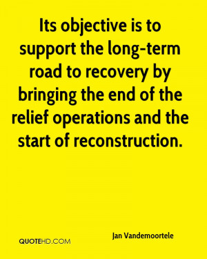 Its objective is to support the long term road to recovery by bringing ...