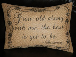 Grow Old With Me Browning Quote Burlap Decorative by PolkadotApple, $ ...