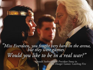 President Snow Catching Fire Quotes Hunger games quote
