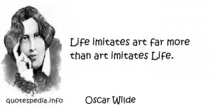 Famous quotes reflections aphorisms - Quotes About Art - Life imitates ...