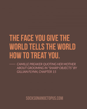 The face you give the world tells the world how to treat you.