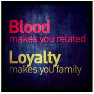 related. Loyalty makes you family.Families Quotes, Real Talk, Families ...
