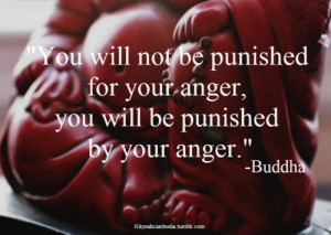 ... Anger, You Will Be Punished By Your Anger ” Buddha ~ Mistake Quote