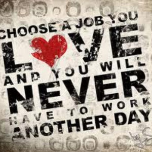 Love your job, love your life