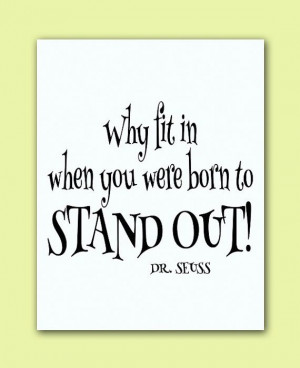 Dr. Seuss Quote -Why fit in where you were born to standout gender ...