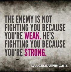 BE STRONG! .... The devil will attack but God with strengthen those ...
