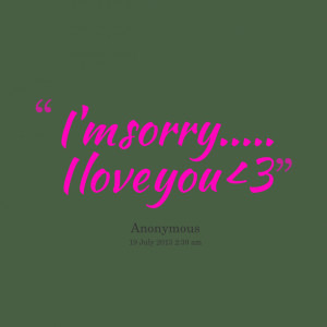 Quotes Picture: i'm sorry i love you