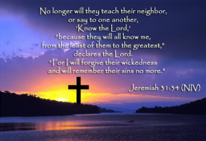 No longer will they teach their neighbor, or say to one another ...