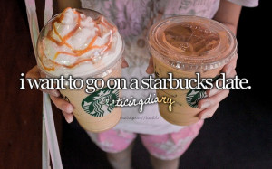 want to go on a Starbucks date