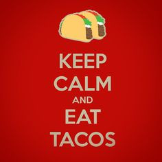 We love this saying. Do you keep calm by eating tacos?