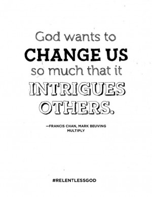 ... as you live...will it be change YOUR way...or change GOD'S way