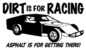 Dirt Track Racing Sayings Dirt is for racing modified ( ...