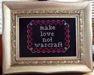 Make Love Not Warcraft Quotes