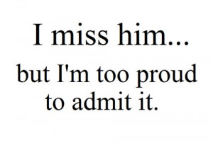 miss #him #proud #admit #love #heartbroken