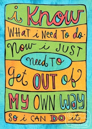 know I'm my own worst enemy