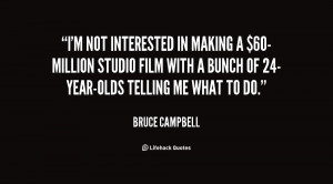 quote Bruce Campbell im not interested in making a 60 million 9702 png
