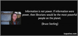 quote-information-is-not-power-if-information-were-power-then ...