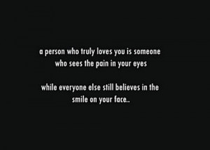 ... Quote About A Person Who Truly Loves You Is Someone Who Sees The Pain