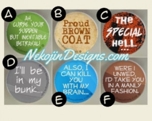 Firefly Pins - brown coat browncoat - special hell - i'll be in my ...