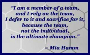 ... The Individual, Is The Ultimate Champion ” - Mia Hamm ~ Soccer Quote